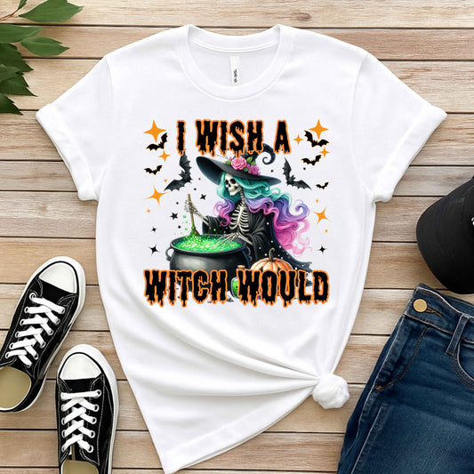 I Wish A Witch Would Funny T-Shirt